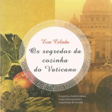 Os Segredos da Cozinha do Vaticano (Planeta, 2007)