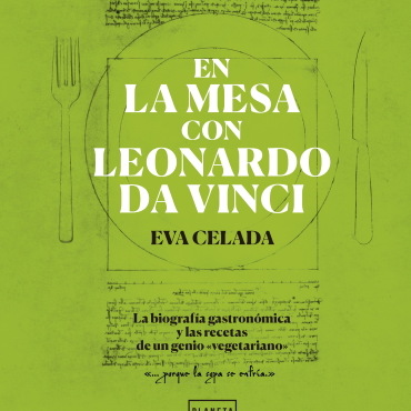 En la mesa con Leonardo da Vinci (Planeta Gastro, 2019)