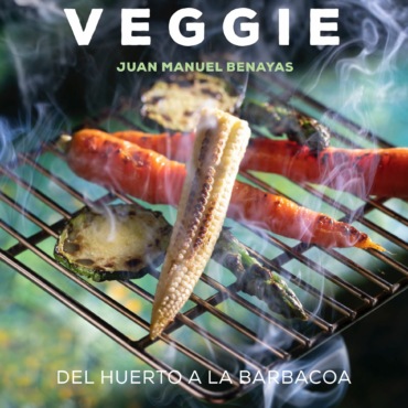 Entre brasas veggie (Del huerto a la barbacoa)